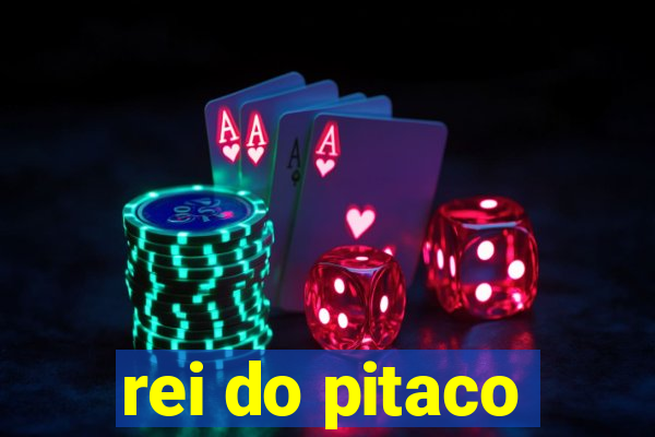 rei do pitaco